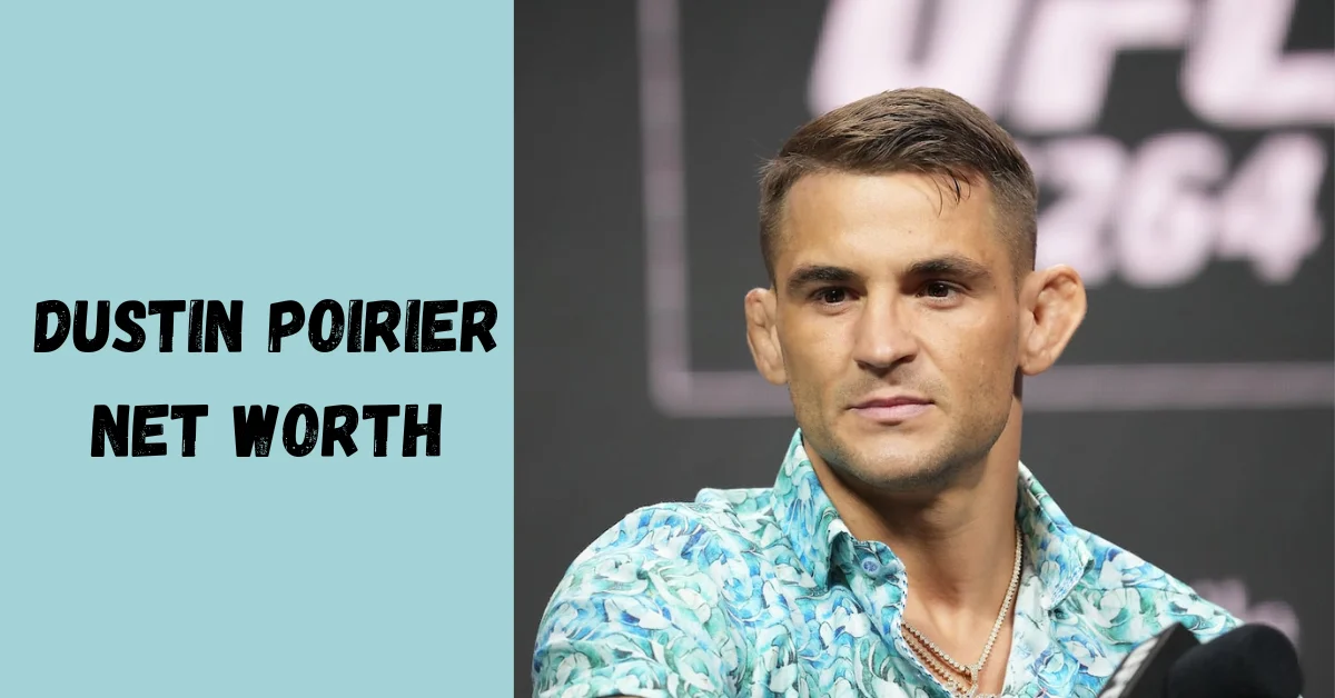 Dustin Poirier Net Worth: The Rise and Triumph of an MMA Icon