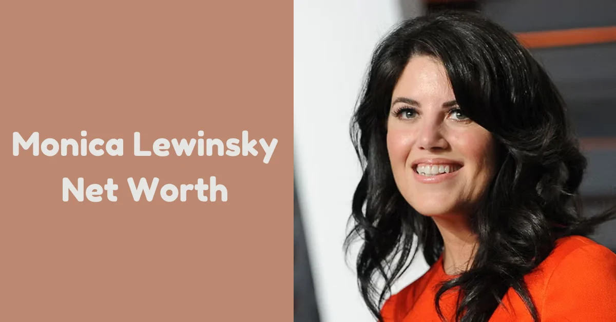 Monica Lewinsky Net Worth: A Comprehensive Overview